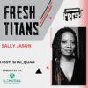 Fresh Titan: Sally Jason